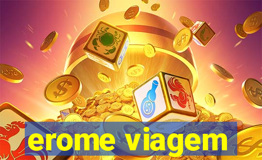 erome viagem